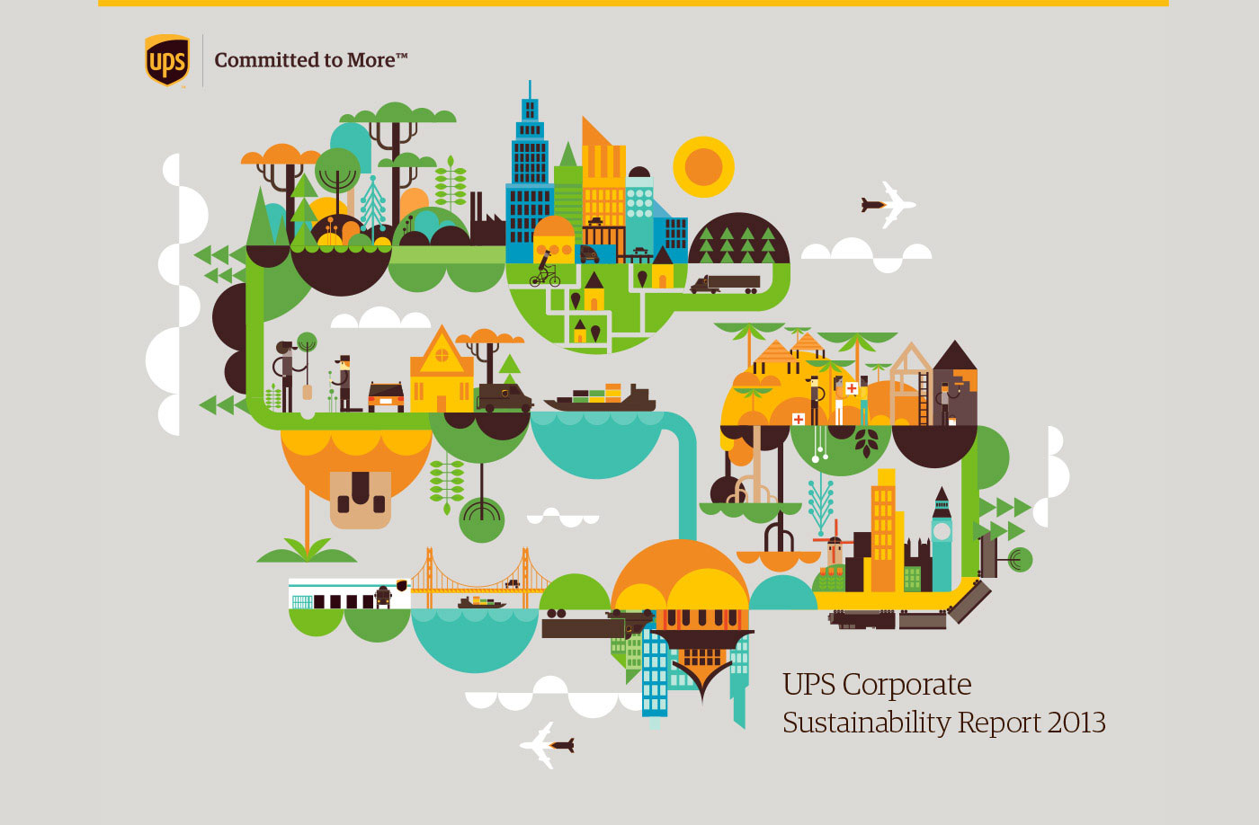 Graphic of a brightly colored world on a light grey background that has multiple cities with parks and green spaces, suburban environments, island communities, bodies of water and clouds. There are several brown cars, airplanes, UPS trucks and boats with shipping containers that connect each scene as well as lots of foliage and trees sprinkled throughout. There are figures carrying medical supplies, planting trees and riding bicycles as well. There is brown text that says "UPS Corporate Sustainability Report 2013" on the bottom right corner