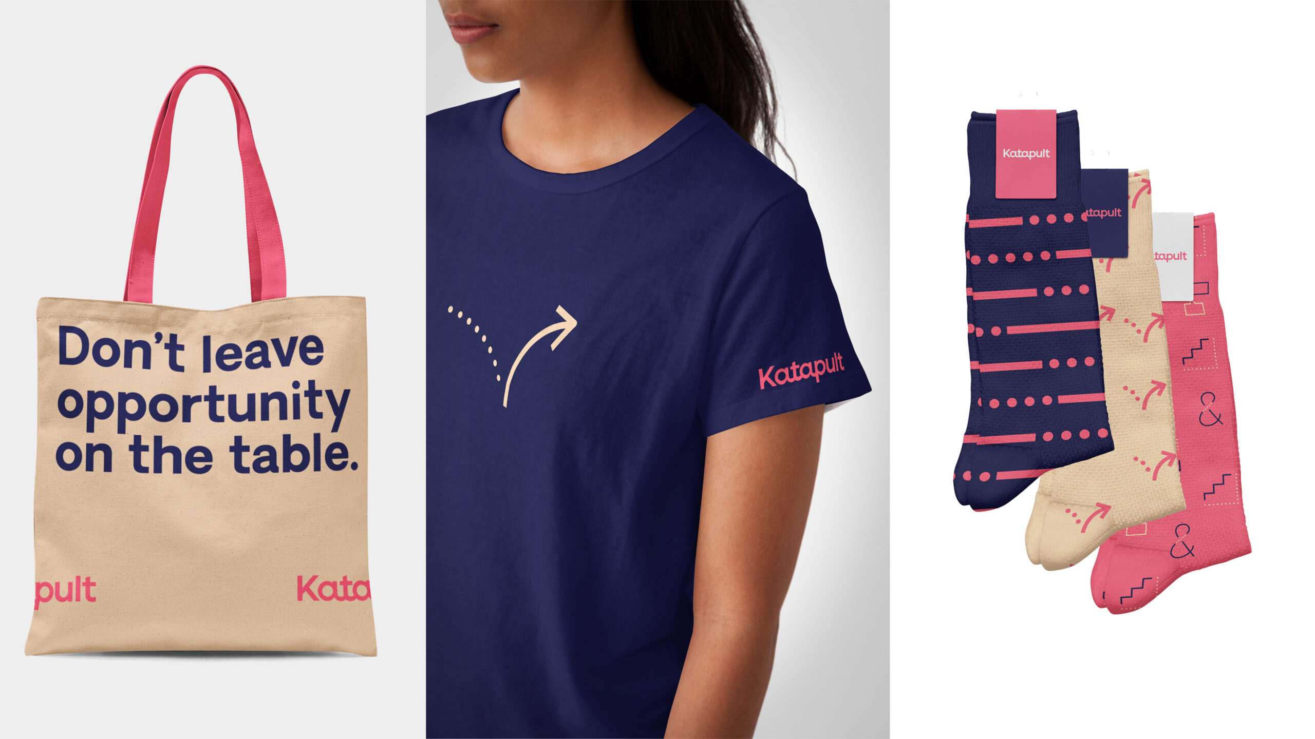 This image is divided into three Photographs of Katapult promotional items. The left photopgraph is of a beige tote bag with pink handles that has dark purple text that reads "Don't leave opportunity on the table" and pink smaller text at the bottom of the tote that reads "pult" on the left and "Kata" on the right as if the word was split in tow and reversed. The middle image is a photograph of a woman wearing a dark purple T-shirt that has the outline of a beige bouncing arrow in the middle of it and pink text that reads "Katapult" on the right sleeve. The last image its a photograph of three sets of socks stacked one on top pf the other and staggered sightly with variations on the Katapult logo on them, The color shcemes are dark purple with pink, beige with pink and pink with dark purple and beige.